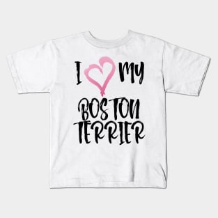 I Heart My Boston Terrier! Especially for Boston Terrier Dog Lovers! Kids T-Shirt